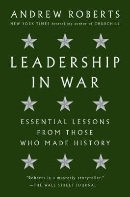 Leadership in War: Essential Lessons from Those Who Made History