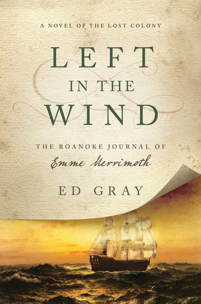 Left in the Wind: A Novel of the Lost Colony: The Roanoke Journal of Emme Merrimoth