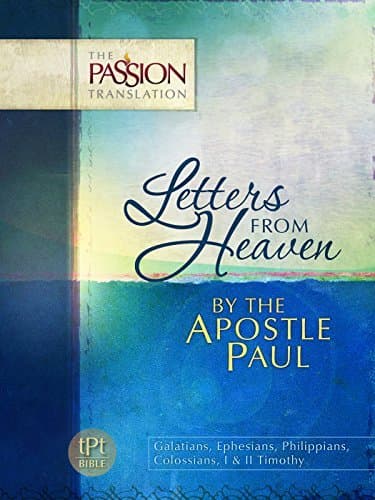 Letters From Heaven By the Apostle Paul: Galatians, Ephesians, Philippians, Colossians, I & II Timothy
