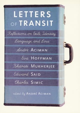 Letters of Transit: Reflections on Exile, Identity, Language, and Loss