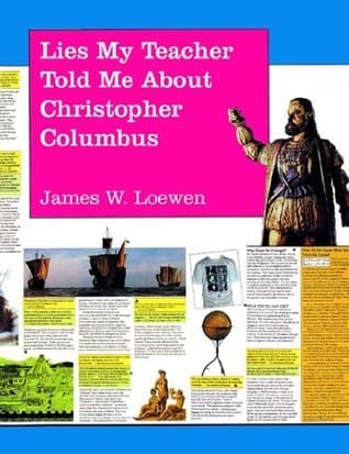 Lies My Teacher Told Me About Christopher Columbus: What Your History Books Got Wrong