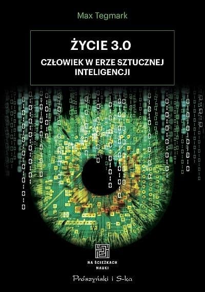 Życie 3.0. Człowiek w erze sztucznej inteligencji