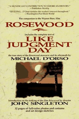 LIKE JUDGMENT DAY, The Ruin and Redemption of a Town Called Rosewood