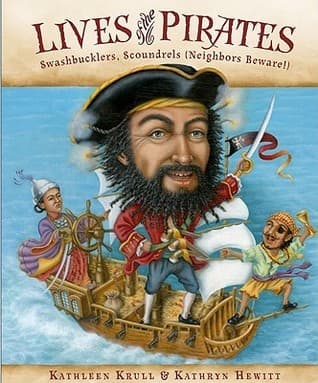 Lives of the Pirates: Swashbucklers, Scoundrels Neighbors Beware!