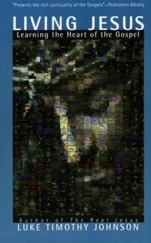 Living Jesus: Learning the Heart of the Gospel – Encountering the Resurrected Christ and Authentic Faith