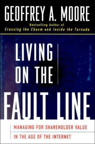 Living on the Fault Line : Managing for Shareholder Value in the Age of the Internet
