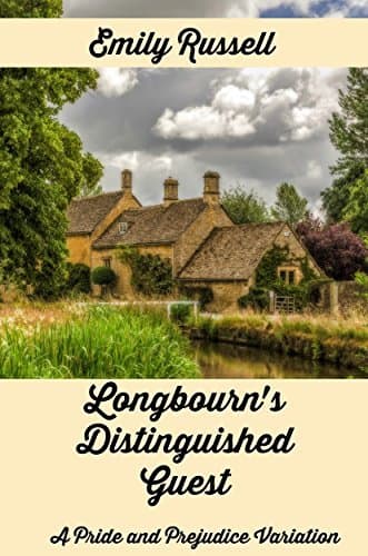 Longbourn's Distinguished Guest: A Pride and Prejudice Variation