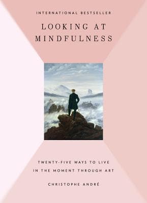 Looking at Mindfulness: 25 Ways to Live in the Moment Through Art