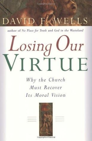 Losing Our Virtue: Why the Church Must Recover Its Moral Vision