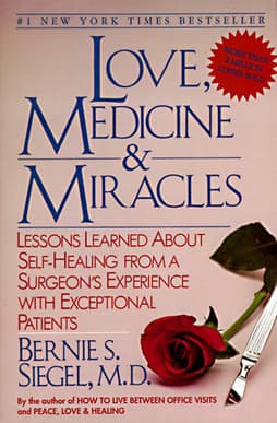Love, Medicine & Miracles: Lessons Learned About Self-Healing From a Surgeon's Experience with Exceptional Patients