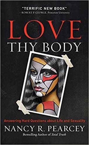 Love Thy Body: Answering Hard Questions about Life and Sexuality