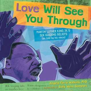 Love Will See You Through: Martin Luther King Jr.'s Six Guiding Beliefs