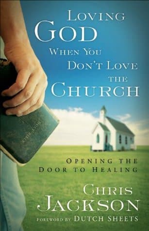 Loving God When You Don't Love the Church: Opening the Door to Healing