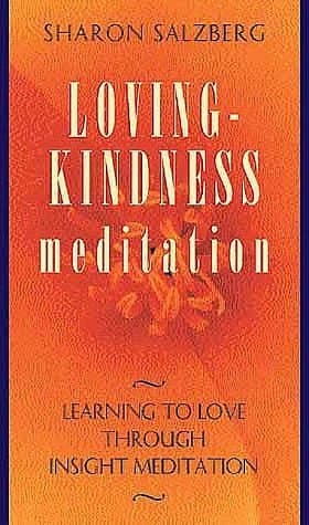 Loving-kindness Meditation: Learning To Love Through Insight Meditation