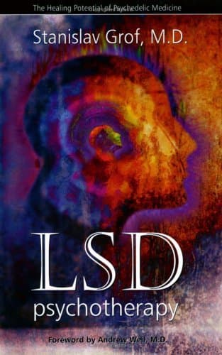 LSD Psychotherapy: The Healing Potential of Psychedelic Medicine