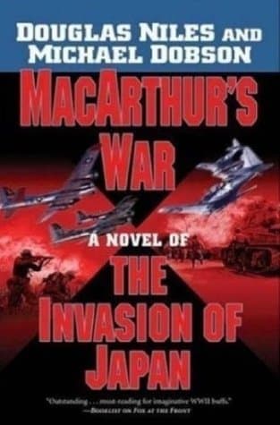 MacArthur's War: A Novel of the Invasion of Japan