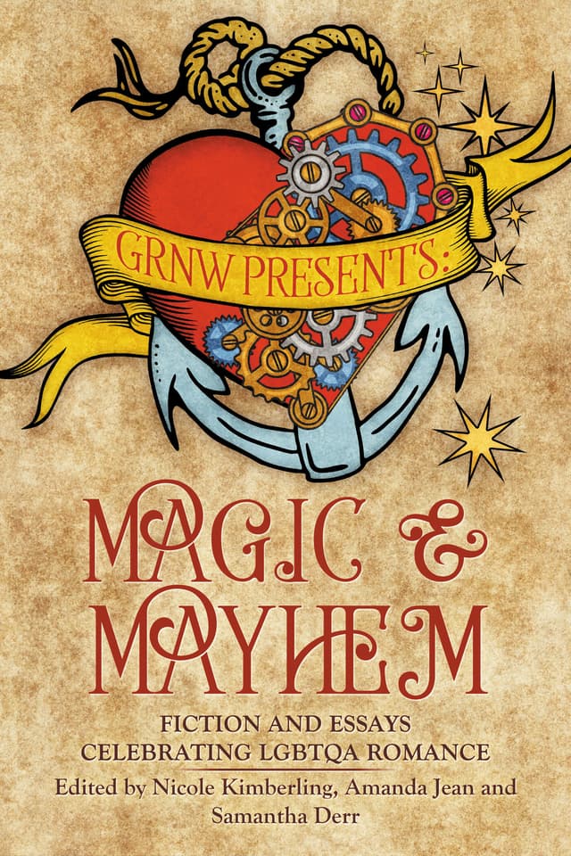 Magic & Mayhem: Fiction and Essays Celebrating LGBTQA Romance