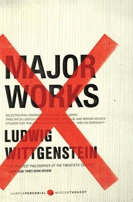 Major Works: Selected Philosophical Writings – The Complete Tractatus, Blue and Brown Books, and On Certainty