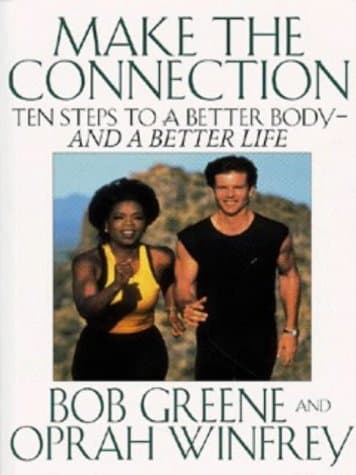 MAKE THE CONNECTION : TEN STEPS TO A BETTER BODY AND A BETTER LIFE