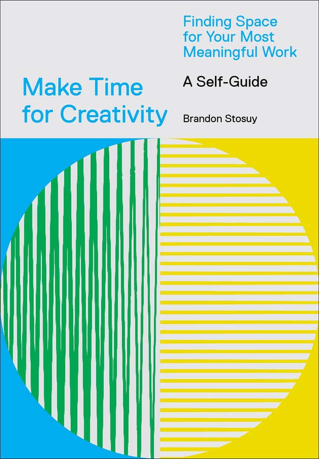 Make Time for Creativity: Finding Space for Your Most Meaningful Work