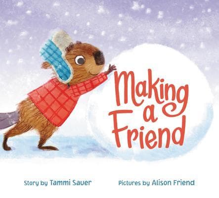 Making a Friend: A Heartwarming Picture Book About Beaver and Raccoon Building Friendship in the Snow for Kids