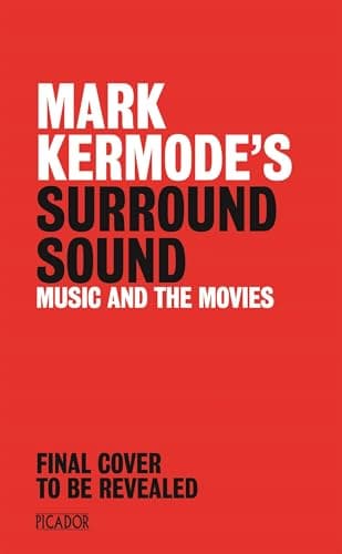 Mark Kermode's Surround Sound: The Stories of Movie Music