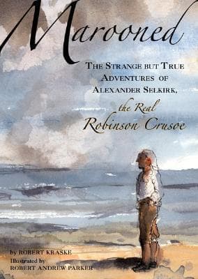 Marooned: The Strange but True Adventures of Alexander Selkirk, the Real Robinson Crusoe