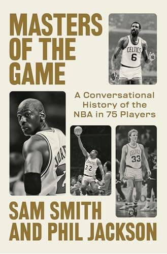 Masters of the Game: A Conversational History of the NBA in 75 Legendary Players