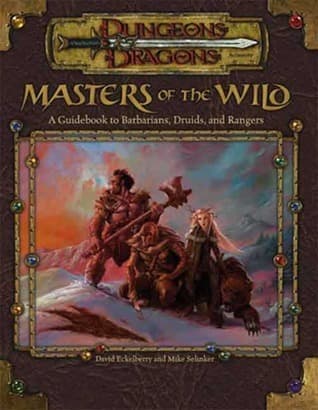 Masters of the Wild: A Guidebook to Barbarians, Druids, and Rangers