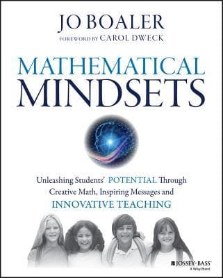 Mathematical Mindsets: Unleashing Students' Potential Through Creative Math, Inspiring Messages and Innovative Teaching