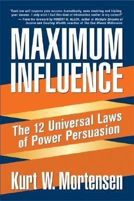 Maximum Influence: The 12 Universal Laws of Power Persuasion