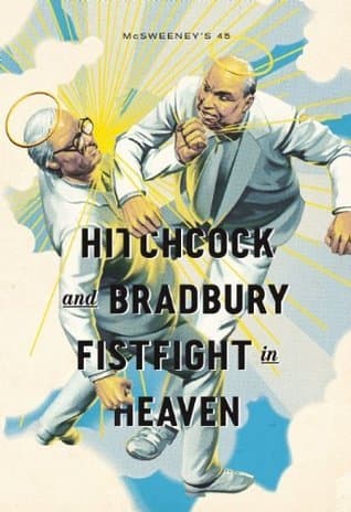 McSweeney's Issue 45: Hitchcock and Bradbury Fistfight in Heaven