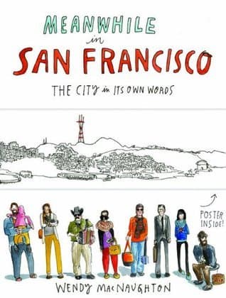 Meanwhile in San Francisco: The City in its Own Words