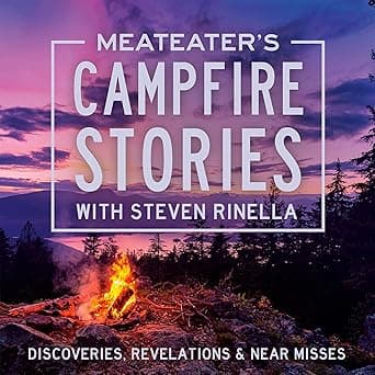 MeatEater's Campfire Stories: Discoveries, Revelations & Near Missess