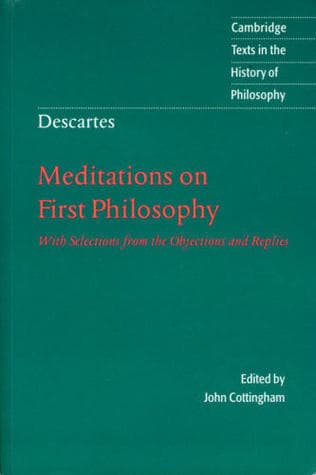 Meditations on First Philosophy, with Selections from the Objections and Replies