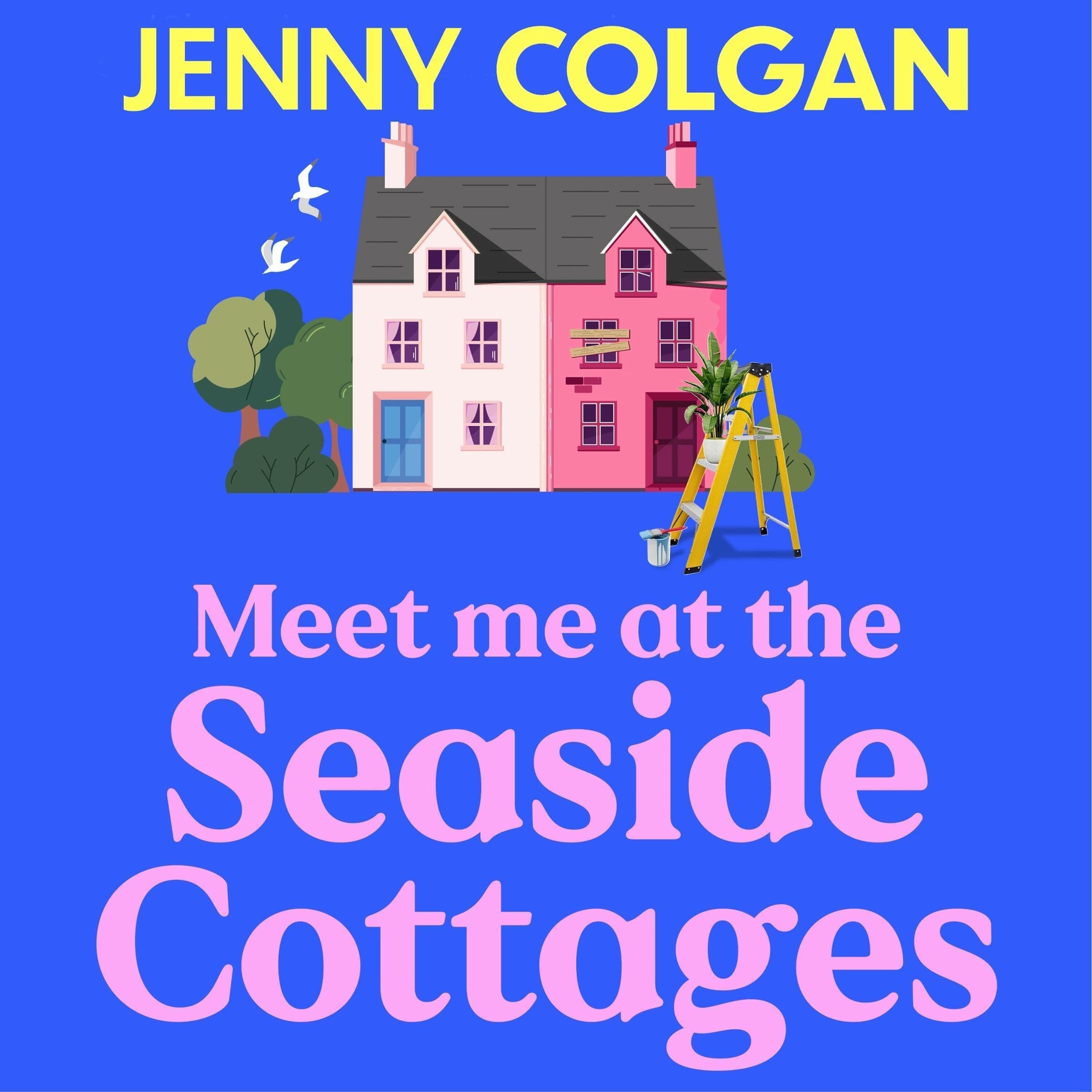 Meet Me at the Seaside Cottages: escape to the sea with the brand new novel from the feel-good phenomenon!