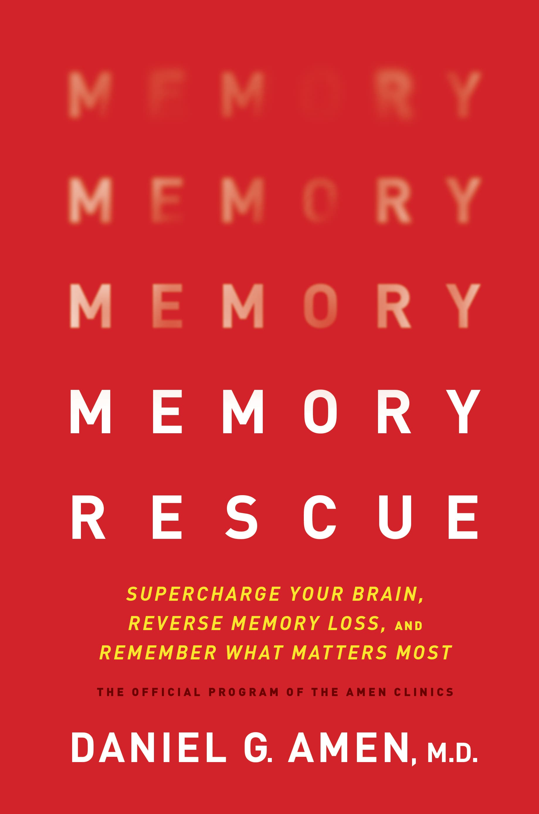 Memory Rescue: Supercharge Your Brain, Reverse Memory Loss, and Remember What Matters Most