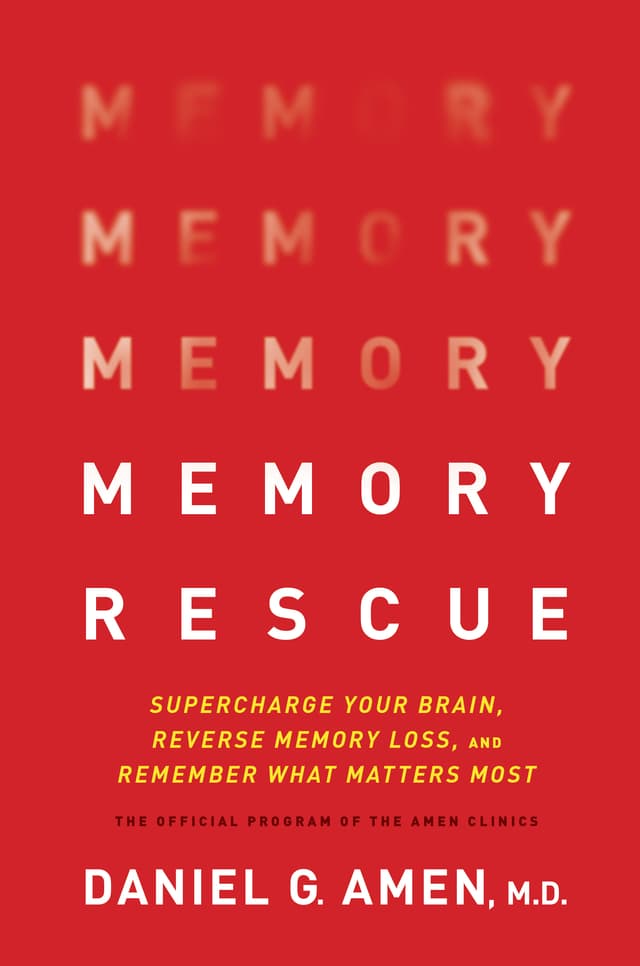 Memory Rescue: Supercharge Your Brain, Reverse Memory Loss, and Remember What Matters Most