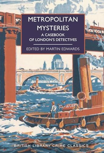 Metropolitan Mysteries: A Casebook of London's Detectives