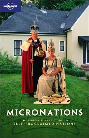 Micronations: the Lonely Planet guide to self-proclaimed nations