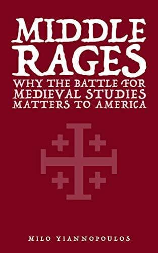 Middle Rages: Why the Battle for Medieval Studies Matters to America