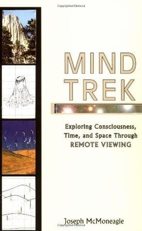 Mind Trek: Exploring Consciousness, Time & Space through Remote Viewing