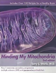 Minding My Mitochondria: How I Overcame Secondary Progressive Multiple Sclerosis (MS) and Got Out of My Wheelchair
