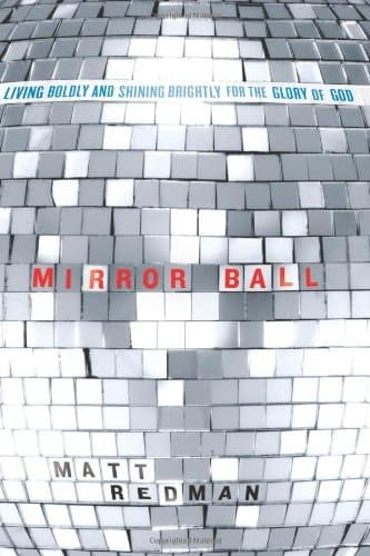 Mirror Ball: Living Boldly and Shining Brightly for the Glory of God