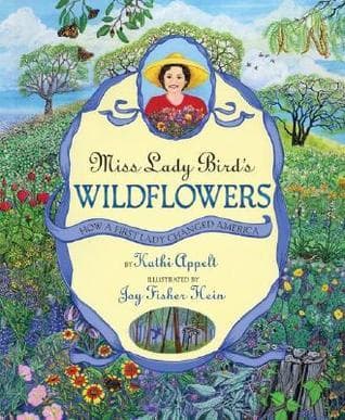 Miss Lady Bird's Wildflowers: How a First Lady Changed America – A Warm Picture Book About Her Environmental Vision for Children