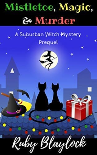 Mistletoe, Magic, & Murder: A Suburban Witch Mystery Prequel Story