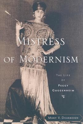 Mistress of Modernism: The Life of Peggy Guggenheim