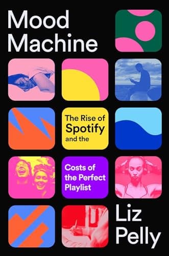 Mood Machine: The Rise of Spotify and the Costs of the Perfect Playlist