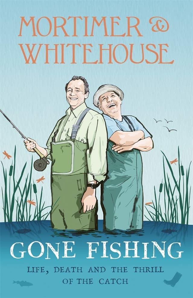 Mortimer & Whitehouse: Gone Fishing: Life, Death and the Thrill of the Catch