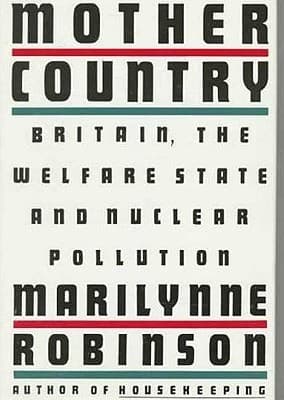 Mother Country: Britain, the Welfare State, and Nuclear Pollution